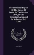The Sessional Papers Of The House Of Lords, In The Session 1846, (9 & 10 Victoriae, ) Arranged In Volumes. Vol. Xxxii di Anonymous edito da Palala Press