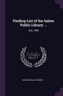 Finding-List of the Salem Public Library ...: July, 1889 edito da CHIZINE PUBN
