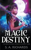 MAGIC DESTINY di S. A. RICHARDS edito da LIGHTNING SOURCE UK LTD