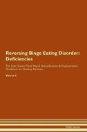 Reversing Binge Eating Disorder: Deficiencies The Raw Vegan Plant-Based Detoxification & Regeneration Workbook for Heali di Health Central edito da LIGHTNING SOURCE INC