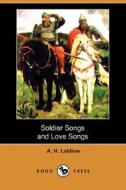 Soldier Songs And Love Songs (dodo Press) di A H Laidlaw edito da Dodo Press