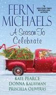 A Season to Celebrate di Fern Michaels, Kate Pearce edito da Kensington Publishing