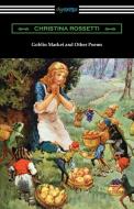 Goblin Market and Other Poems di Christina Rossetti edito da Digireads.com