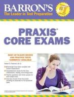 Barron's Praxis Core Exams: Core Academic Skills for Educators di Robert Postman edito da Barron's Educational Series