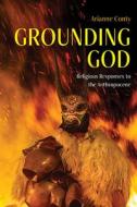 Grounding God di Arianne Françoise Conty edito da State University of New York Press