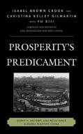 Prosperity's Predicament di Isabel Brown Crook, Christina Kelley Gilmartin edito da Rowman & Littlefield