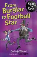 From Burglar To Football Star di Ian Whybrow edito da Hachette Children's Group