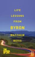 Life Lessons from Byron di Matthew Bevis, The School of Life edito da Pan Macmillan