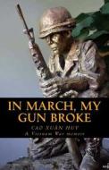 In March, My Gun Broke di Cao Xuan Huy edito da Createspace