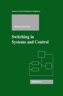 Switching in Systems and Control di Daniel Liberzon edito da Birkhäuser Boston