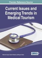 Current Issues and Emerging Trends in Medical Tourism di Malcolm Cooper edito da Medical Information Science Reference