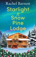 Starlight At Snow Pine Lodge: A Wonderfully Heartwarming Christmas Novel About Love, Friendship And Old Secrets di Rachel Barnett edito da Bonnier Books Ltd