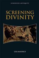 Screening Divinity di MAURICE LISA edito da Edinburgh University Press