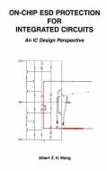 On-Chip ESD Protection for Integrated Circuits di Albert Z. H. Wang edito da Springer US