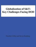 Globalization of S&t: Key Challenges Facing Dod di Timothy Coffey, Steven Ramberg, National Defense University edito da Createspace