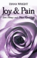 Joy and Pain: Love Poems and Other Ramblings di Diana Wright edito da OUTSKIRTS PR