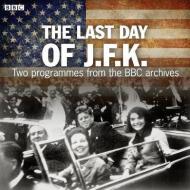 The Last Day of JFK di The BBC edito da Blackstone Audiobooks