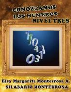 Conozcamos Los Numeros Nivel Tres: Lectoescritura Implica Tambien Leer y Escribir Numeros y Cantidades. di Mrs Elsy Margarita Monterrosa a. edito da Createspace