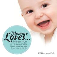 Mommy Loves... di Kc Lippmann Ph. D. edito da AuthorHouse
