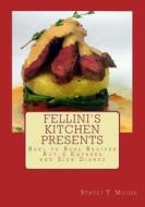 Fellini's Kitchen Presents Reel to Real Recipes: ACT-2 Entrees and Side Dishes di MS Stacey Moore edito da Createspace