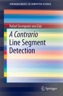 A Contrario Line Segment Detection di Rafael Grompone von Gioi edito da Springer New York