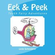 Eek and Peek: Tooth Fairy Adventures di Lesle Schwaderer, Burt Litton edito da Createspace