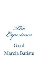 The Experience: God di Marcia Batiste Smith Wilson edito da Createspace Independent Publishing Platform