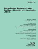 Human Factors Guidance to Prevent Healthcare Disparities with the Adoption of Ehrs di U. S. Department of Commerce-Nist edito da Createspace