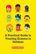 A Practical Guide to Treating Eczema in Children di Dr James Halpern edito da Createspace