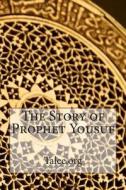 The Story of Prophet Yousuf di Talee Org, Talee edito da Createspace