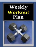 Weekly Workout Plan di Frances P. Robinson edito da Createspace