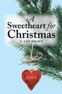 A Sweetheart for Christmas di E. Ann Brown edito da Balboa Press