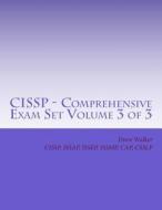 Cissp - Comprehensive Exam Set: Volume 3 of 3 di Drew Walker edito da Createspace