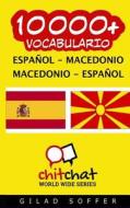 10000+ Espanol - Macedonio Macedonio - Espanol Vocabulario di Gilad Soffer edito da Createspace