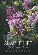 Simple Life - Un-Simple Love di Norma Grochowski edito da Xlibris