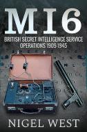 Mi6: British Secret Intelligence Service Operations, 1909-1945 di Nigel West edito da Pen & Sword Books Ltd