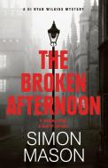 The Broken Afternoon di Simon Mason edito da Quercus Publishing