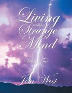 Living Within a Strange Mind di Jim West edito da Xlibris