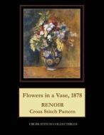 Flowers in a Vase, 1878: Renoir Cross Stitch Pattern di Cross Stitch Collectibles edito da Createspace Independent Publishing Platform