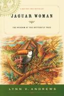 Jaguar Woman: The Wisdom of the Butterfly Tree di Lynn V. Andrews edito da TARCHER JEREMY PUBL