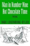 Man in Number Nine: Hot Chocolate Time di Inge Logenburg Kyler edito da Xlibris Corporation
