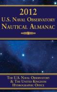 U.S. Naval Observatory Nautical Almanac di U S Naval Observatory edito da SKYHORSE PUB