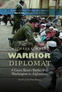 Warrior Diplomat: A Green Beret's Battles from Washington to Afghanistan di Michael G. Waltz edito da POTOMAC BOOKS INC