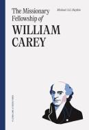 The Missionary Fellowship of William Carey di Michael A G Haykin edito da LIGONIER MINISTRIES