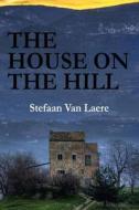 The House On The Hill di Stefaan Van Laere edito da America Star Books
