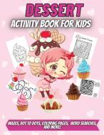 Dessert Activity Book For Kids di Elena Sharp edito da erika ile
