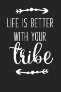 Life Is Better with Your Tribe: A 6x9 Inch Matte Softcover Journal Notebook with 120 Blank Lined Pages and an Uplifting  di Getthread Journals edito da LIGHTNING SOURCE INC