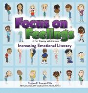 Focus On Feelings(R) di Jimenez-Pride Carmen Jimenez-Pride edito da Play Therapy With Carmen