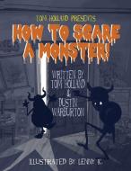 How to Scare a Monster di Tom Holland, Dustin Warburton edito da Neighborhood Publishers