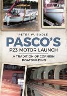 Pasco's P23 Motor Launch: A Tradition of Cornish Boatbuilding di Peter Bodle edito da FONTHILL MEDIA
